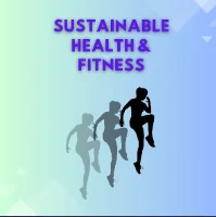 Sustainable Health and Fitness